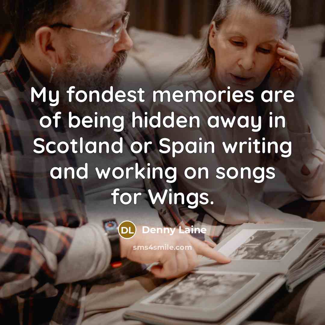 “My fondest memories are of being hidden away in Scotland…” quote by Denny Laine