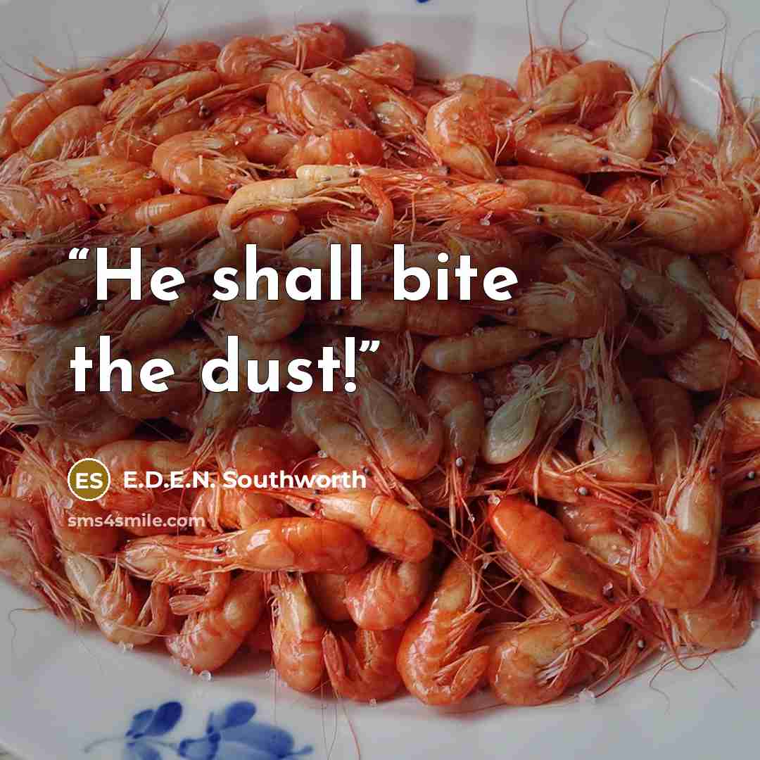 “He shall bite the dust!” quote by E.D.E.N. Southworth