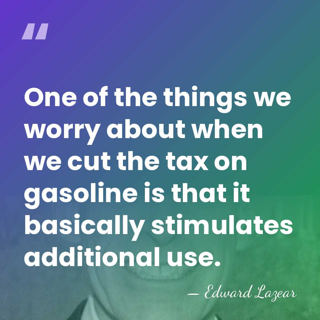 One of the things we worry about when we cut the tax&hellip; - Edward Lazear
