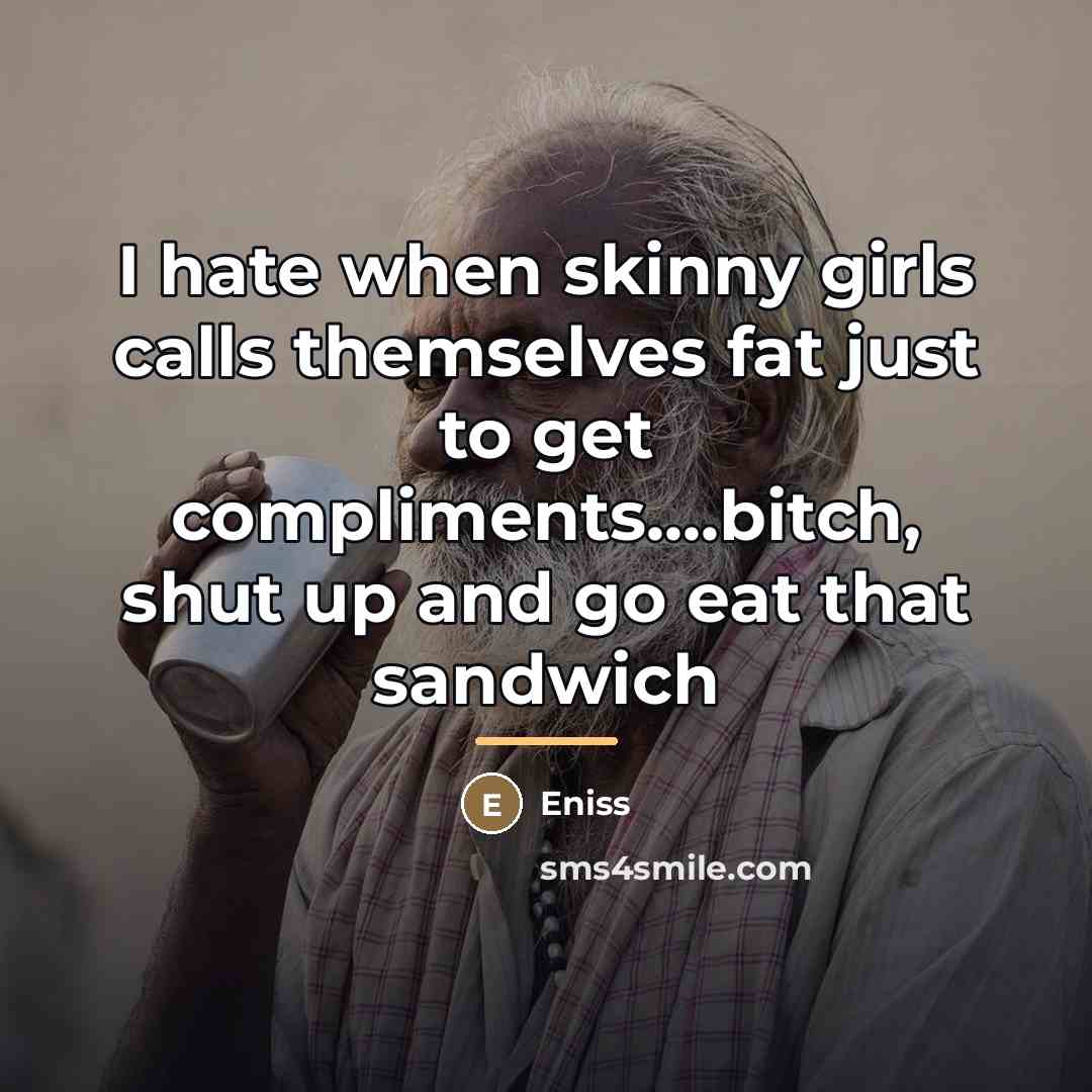 “I hate when skinny girls calls themselves fat just to…” quote by Eniss