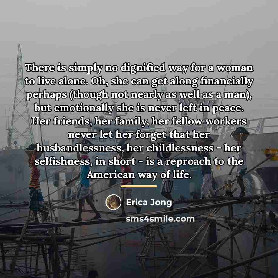 “There is simply no dignified way for a woman to…” quote by Erica Jong