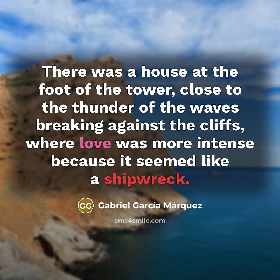“There was a house at the foot of the tower,…” quote by Gabriel Garcia Marquez