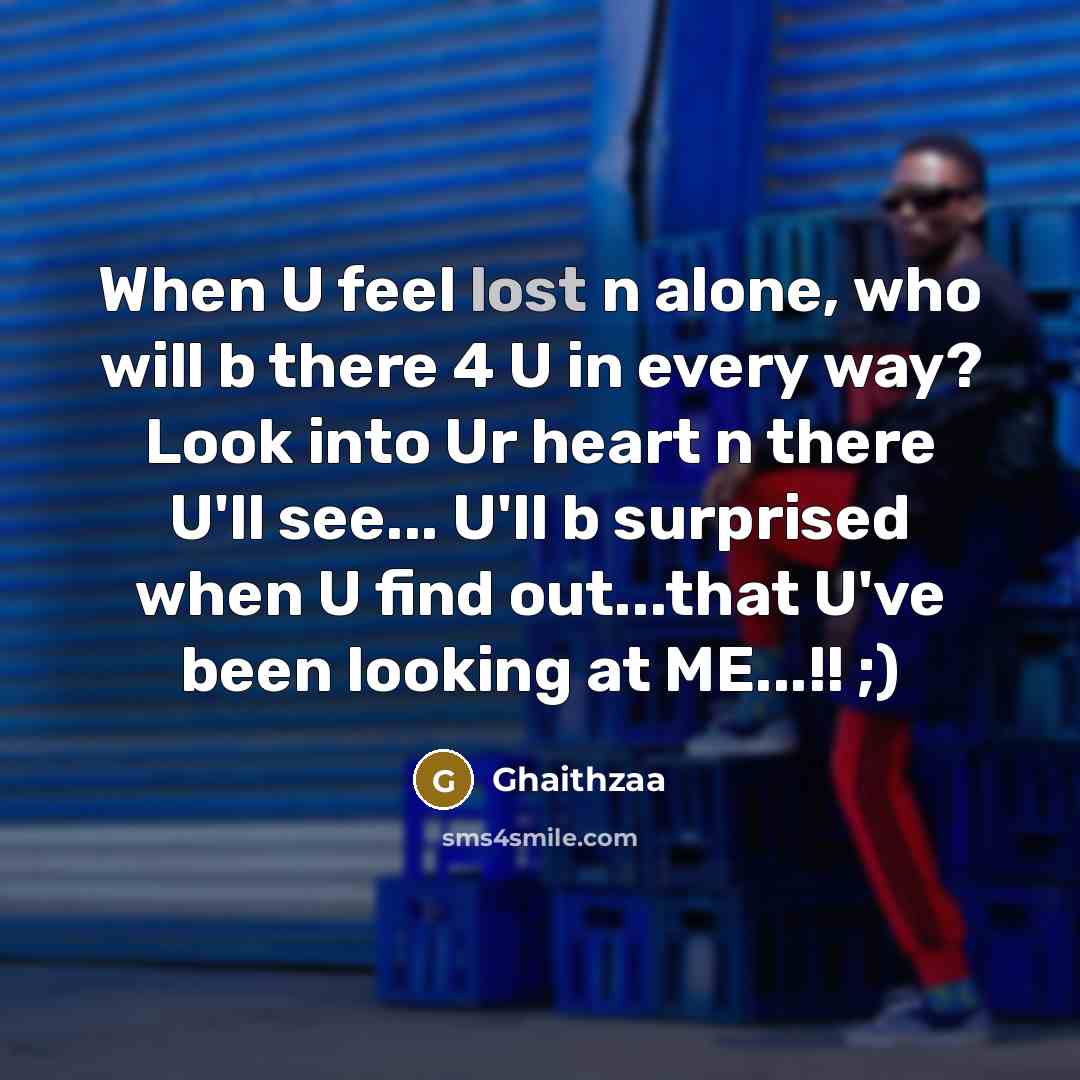 “When U feel lost n alone, who will b there…” quote by Ghaithzaa