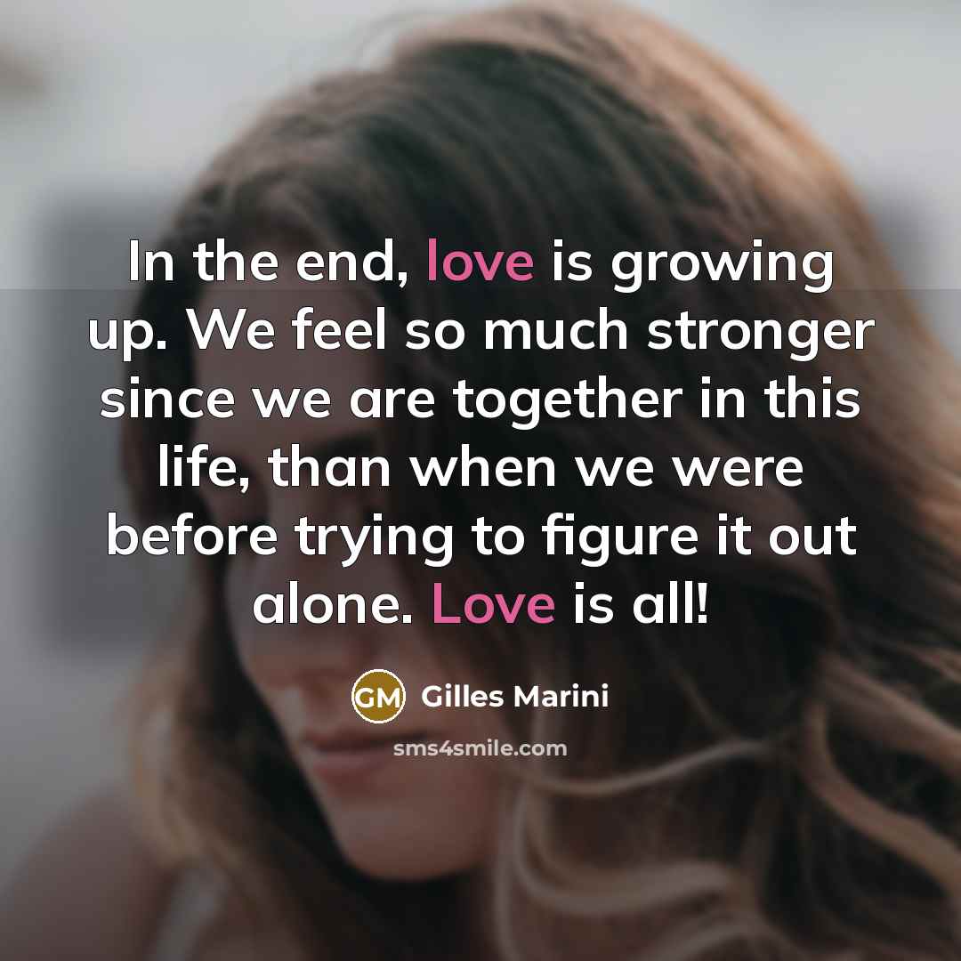 “In the end, love is growing up. We feel so…” quote by Gilles Marini