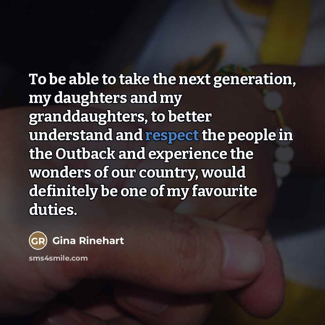 “To be able to take the next generation, my daughters…” quote by Gina Rinehart