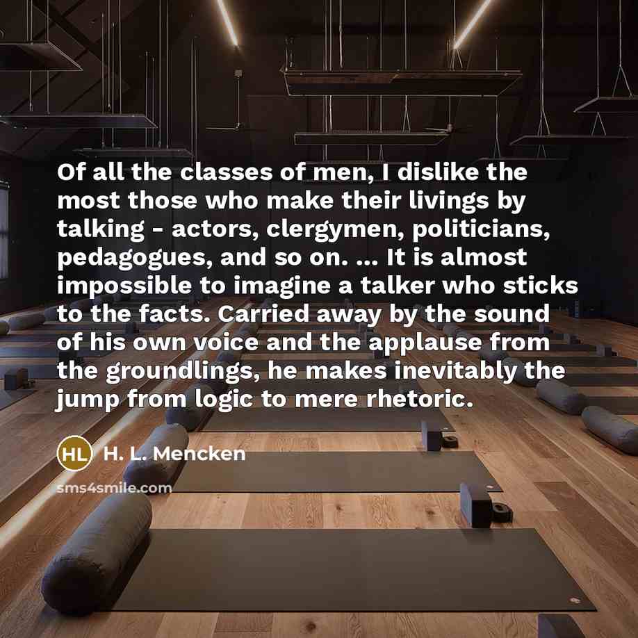 “Of all the classes of men, I dislike the most…” quote by H. L. Mencken