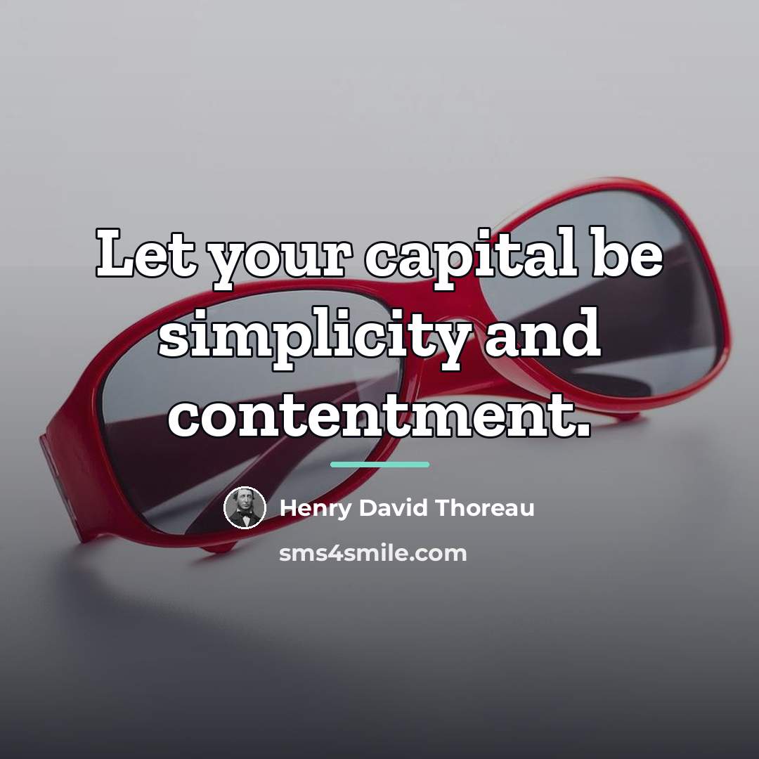 “Let your capital be simplicity and contentment.…” quote by Henry David Thoreau