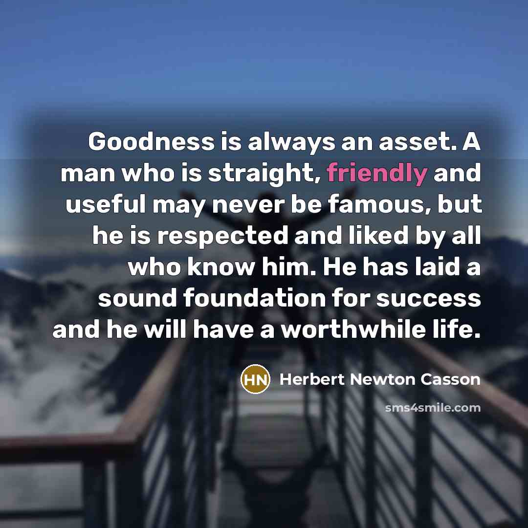 “Goodness is always an asset. A man who is straight,…” quote by Herbert Newton Casson