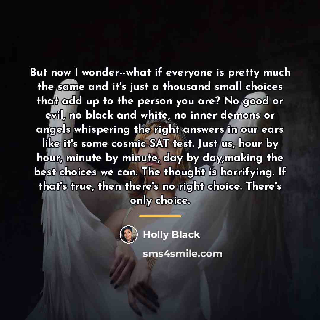 “But now I wonder--what if everyone is pretty much the…” quote by Holly Black