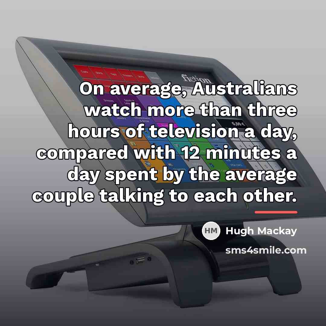 “On average, Australians watch more than three hours of television…” quote by Hugh Mackay