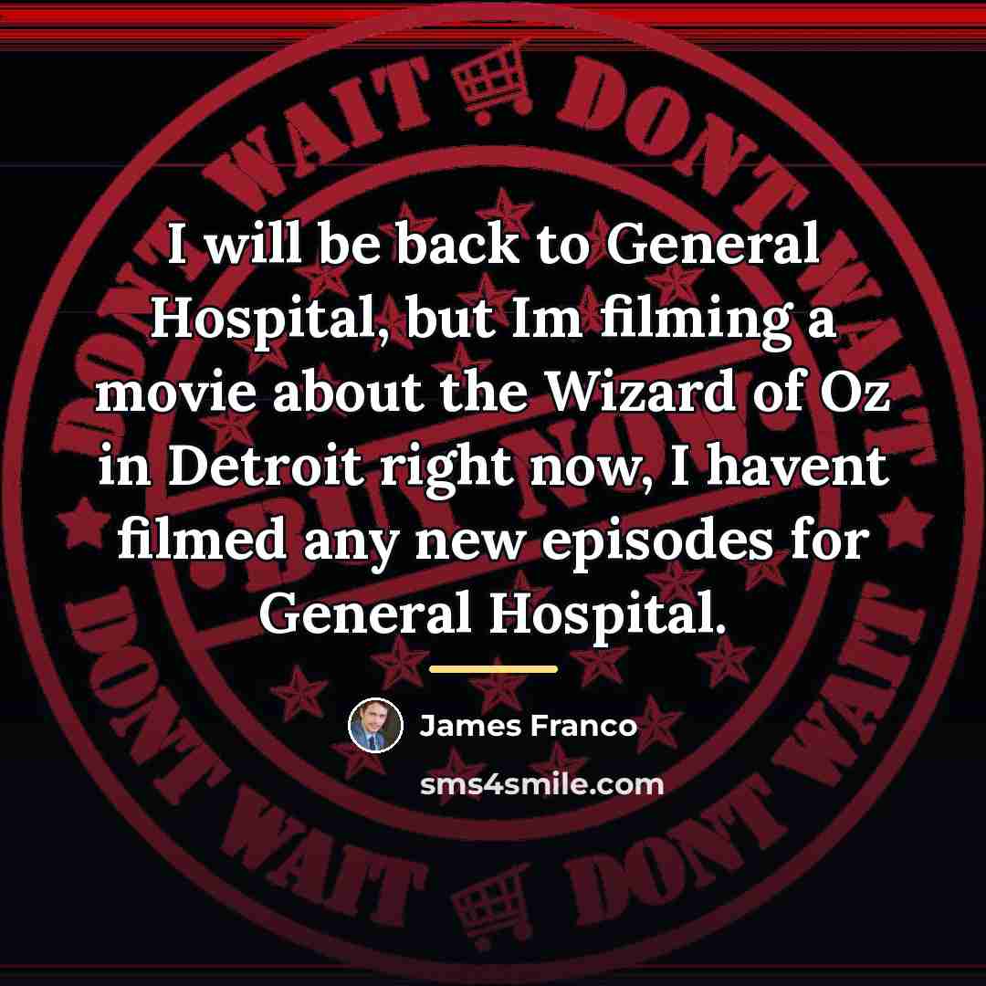 “I will be back to General Hospital, but Im filming…” quote by James Franco