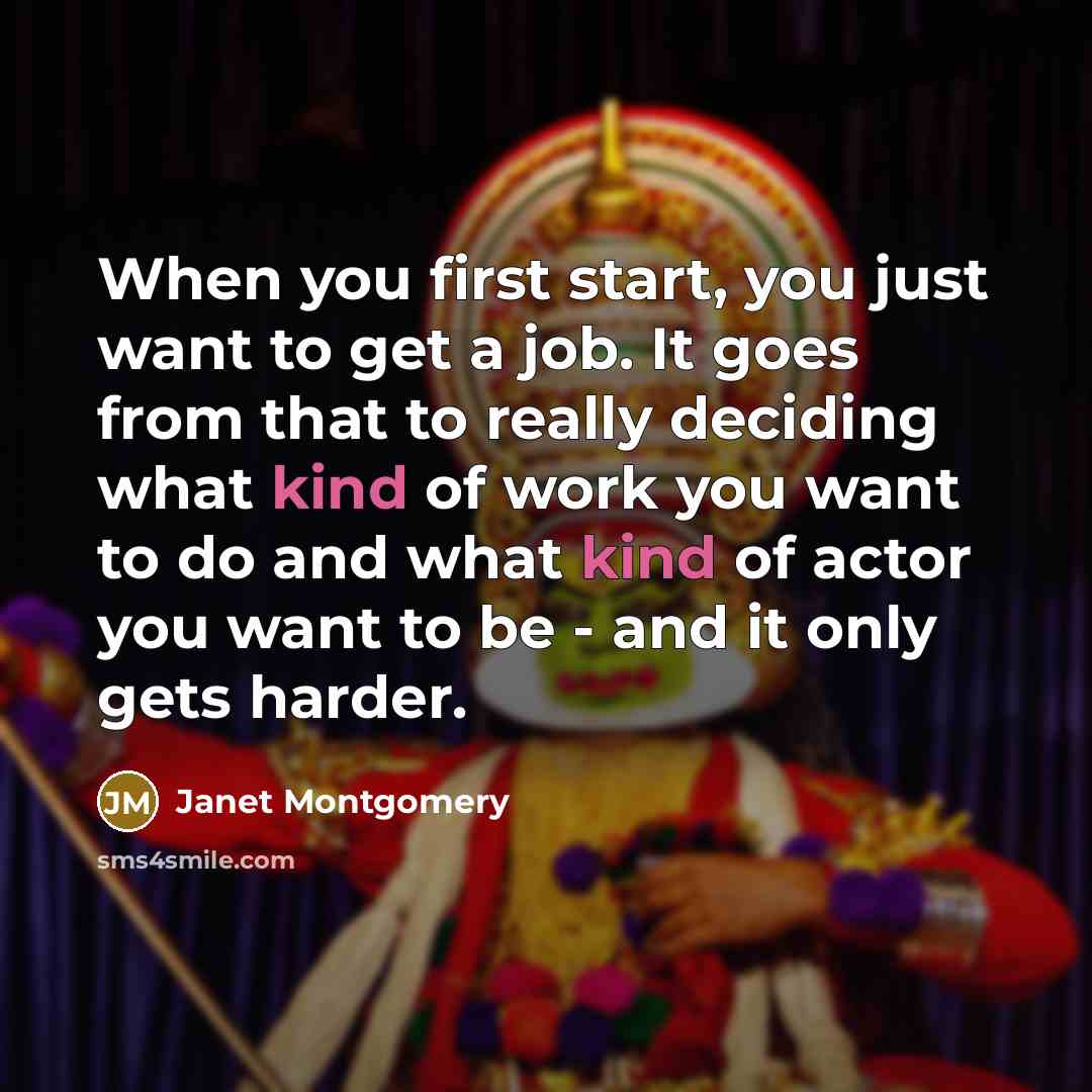 “When you first start, you just want to get a…” quote by Janet Montgomery