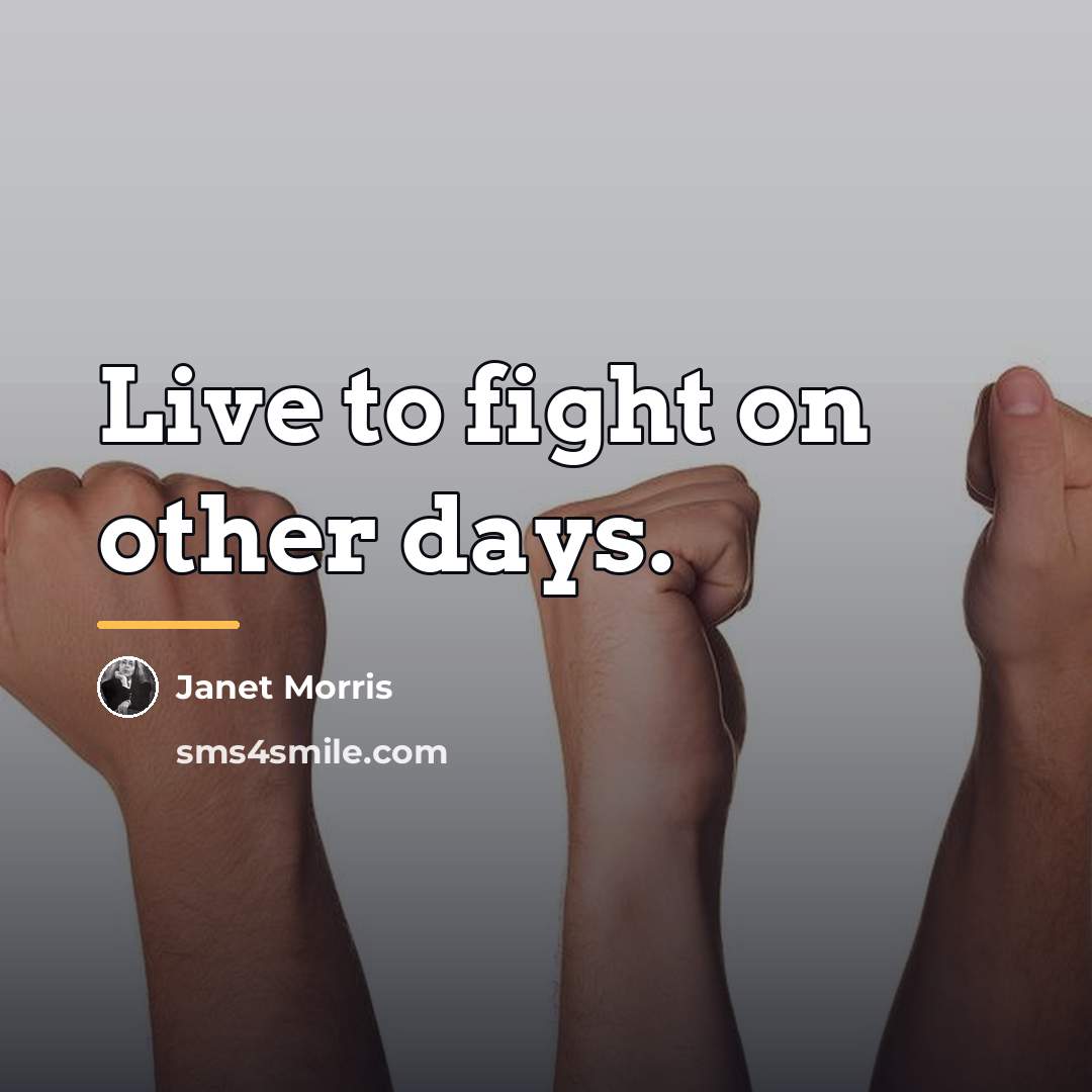 “Live to fight on other days.…” quote by Janet Morris