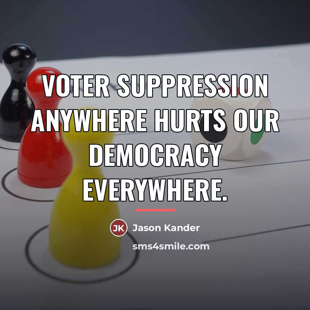 “Voter suppression anywhere hurts our democracy everywhere.…” quote by Jason Kander