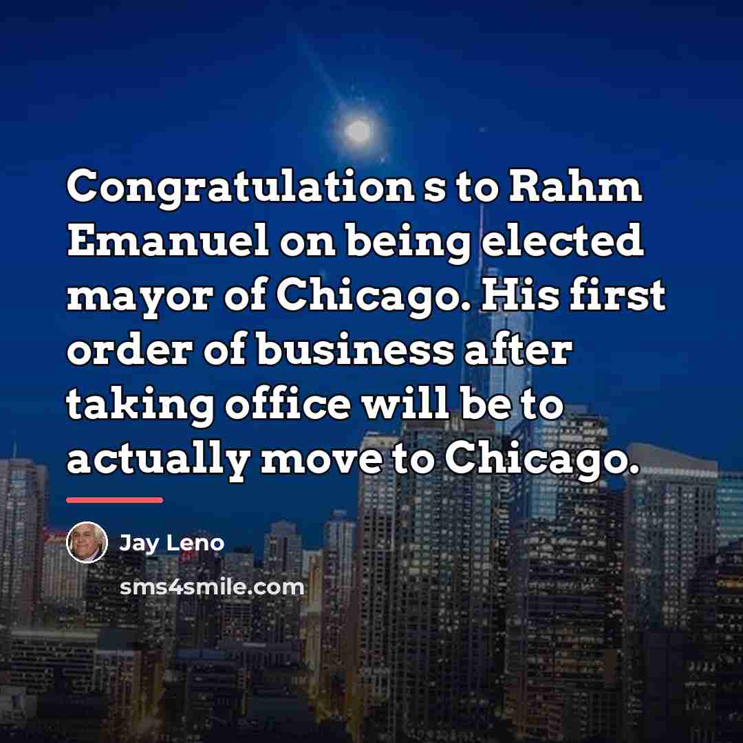 “Congratulation s to Rahm Emanuel on being elected mayor of…” quote by Jay Leno
