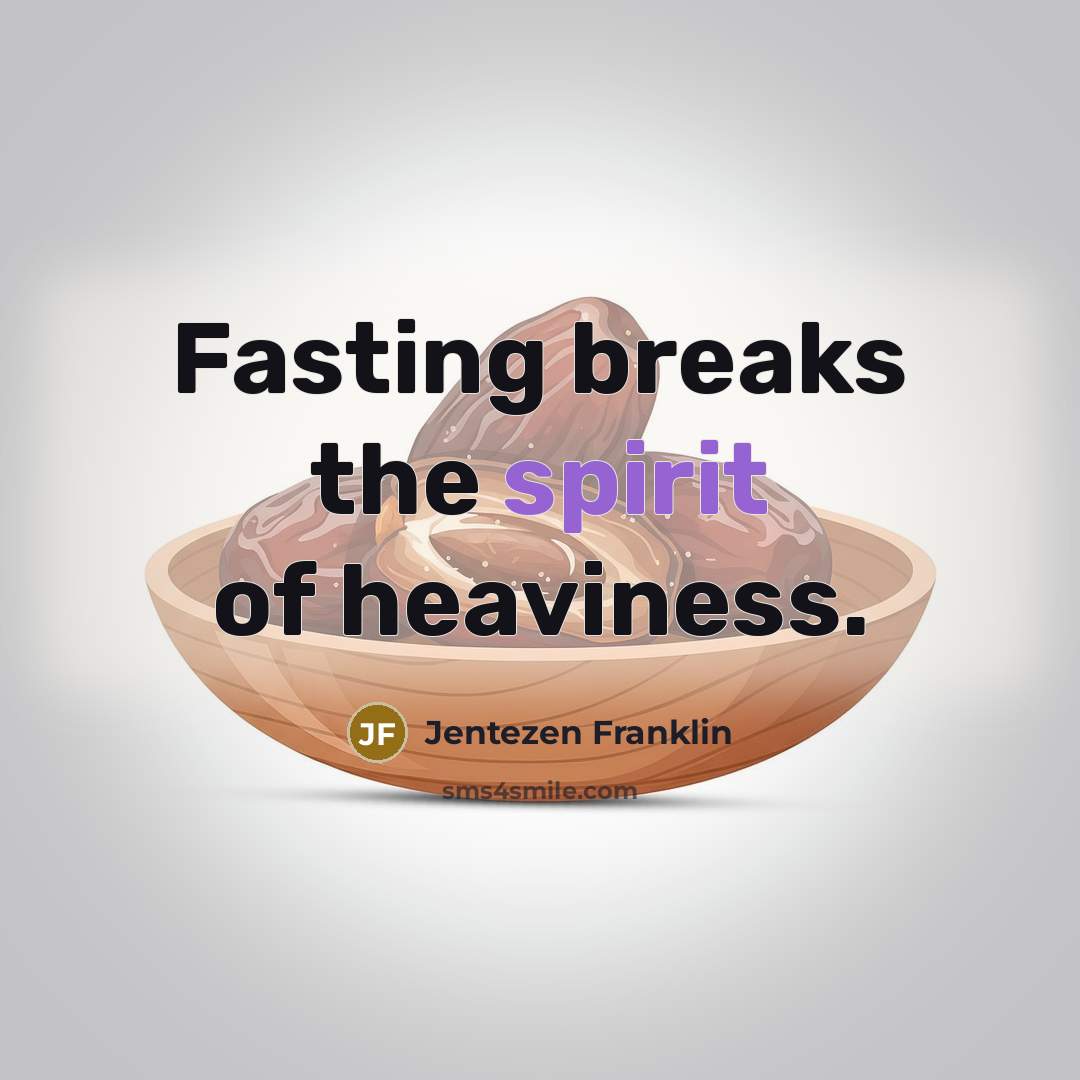 “Fasting breaks the spirit of heaviness.…” quote by Jentezen Franklin