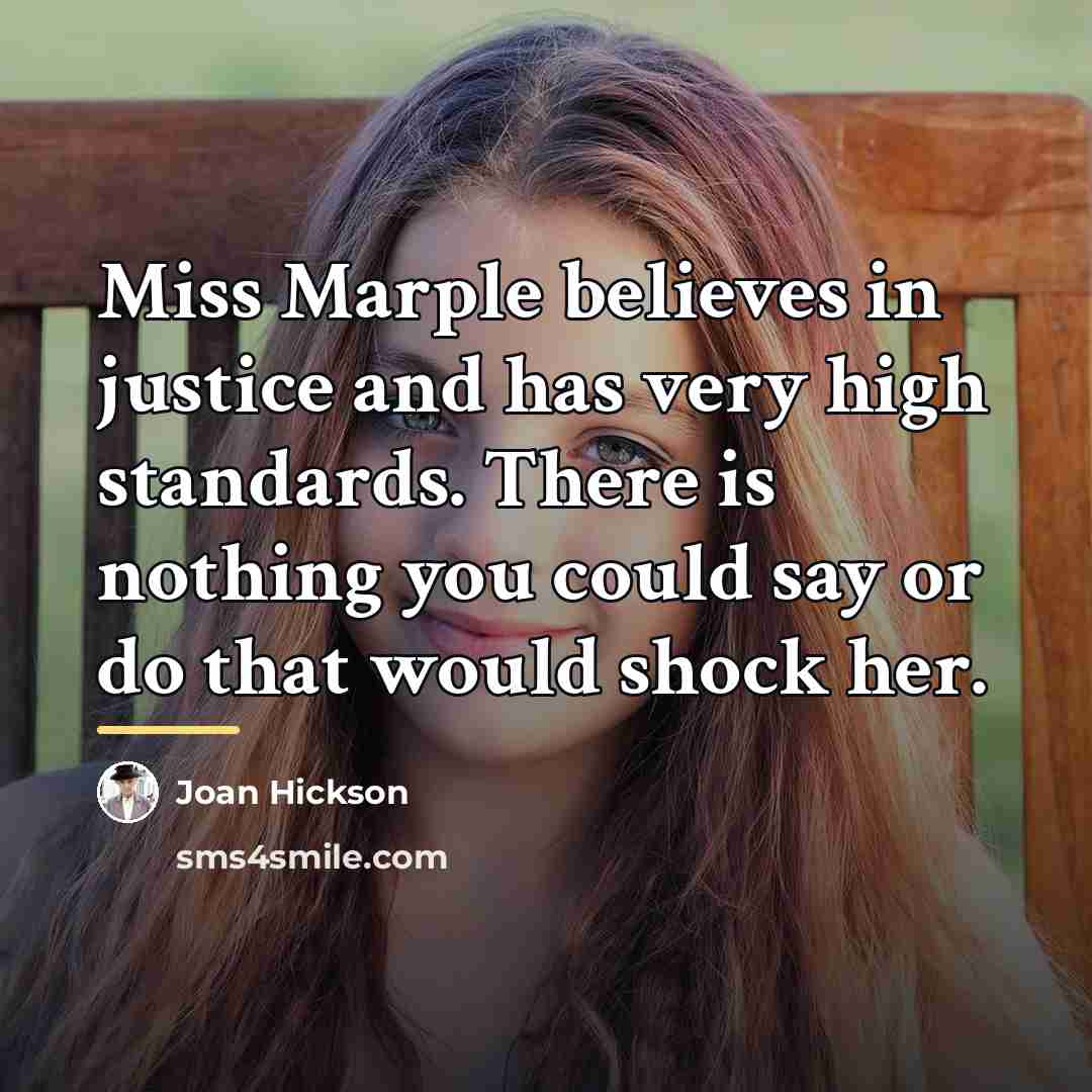 “Miss Marple believes in justice and has very high standards.…” quote by Joan Hickson