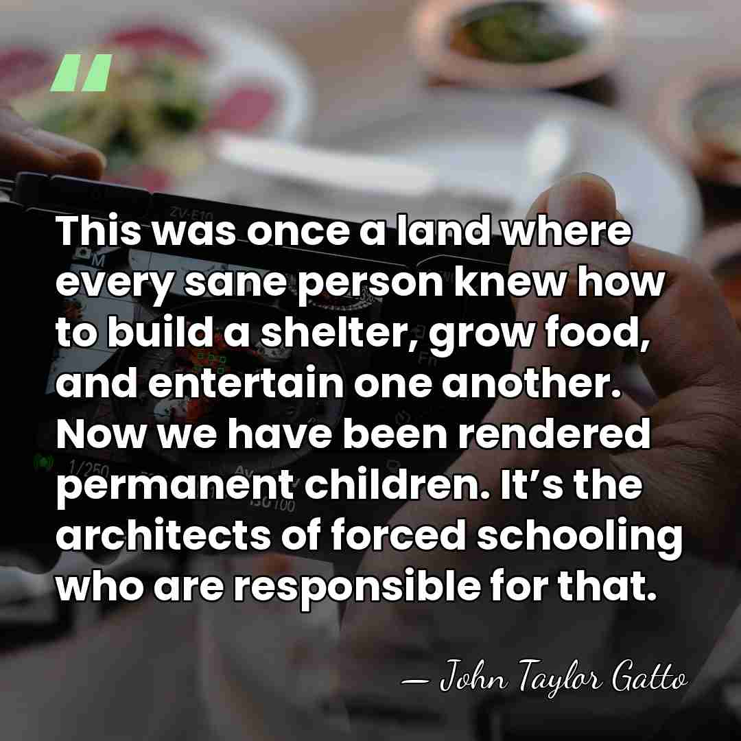 This was once a land where every sane person knew how to&hellip; - John Taylor Gatto