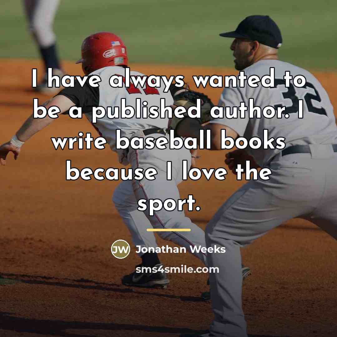 “I have always wanted to be a published author. I…” quote by Jonathan Weeks