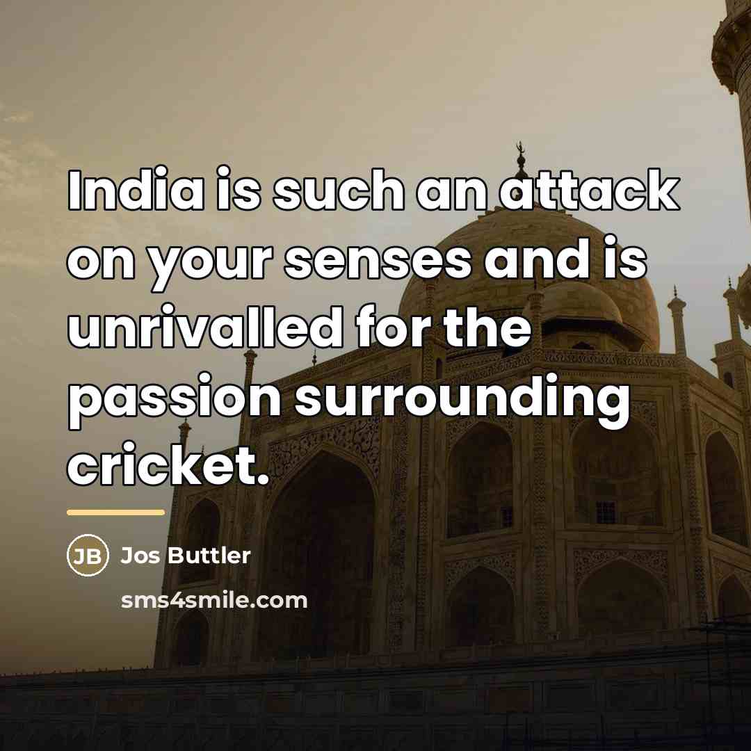 “India is such an attack on your senses and is…” quote by Jos Buttler