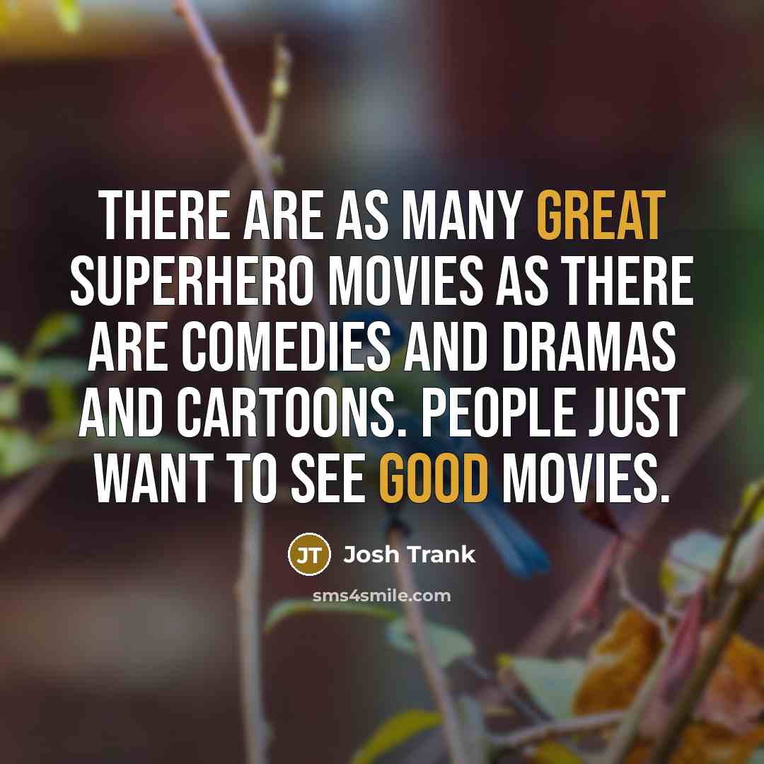 “There are as many great superhero movies as there are…” quote by Josh Trank
