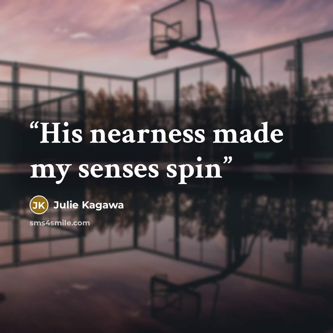 “His nearness made my senses spin” quote by Julie Kagawa