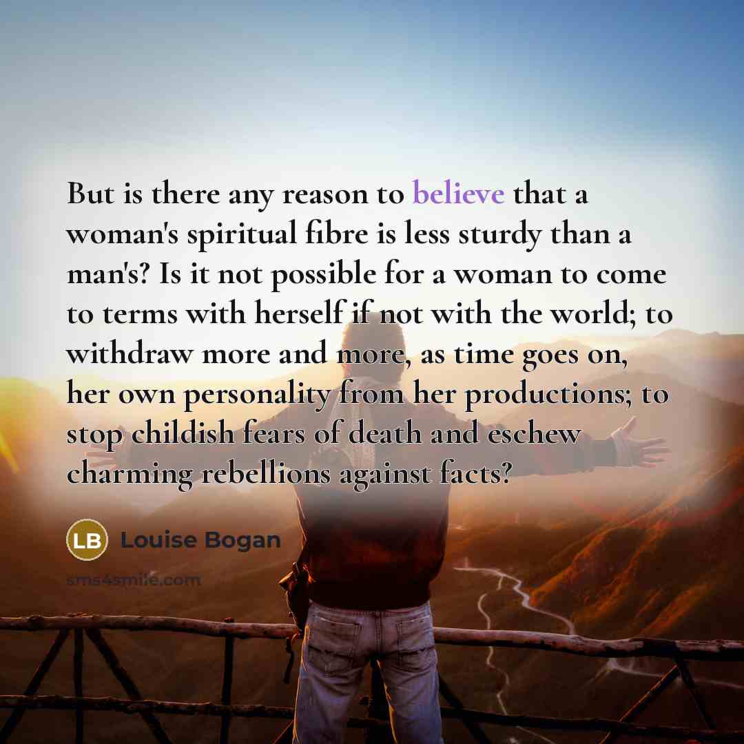 “But is there any reason to believe that a woman's…” quote by Louise Bogan
