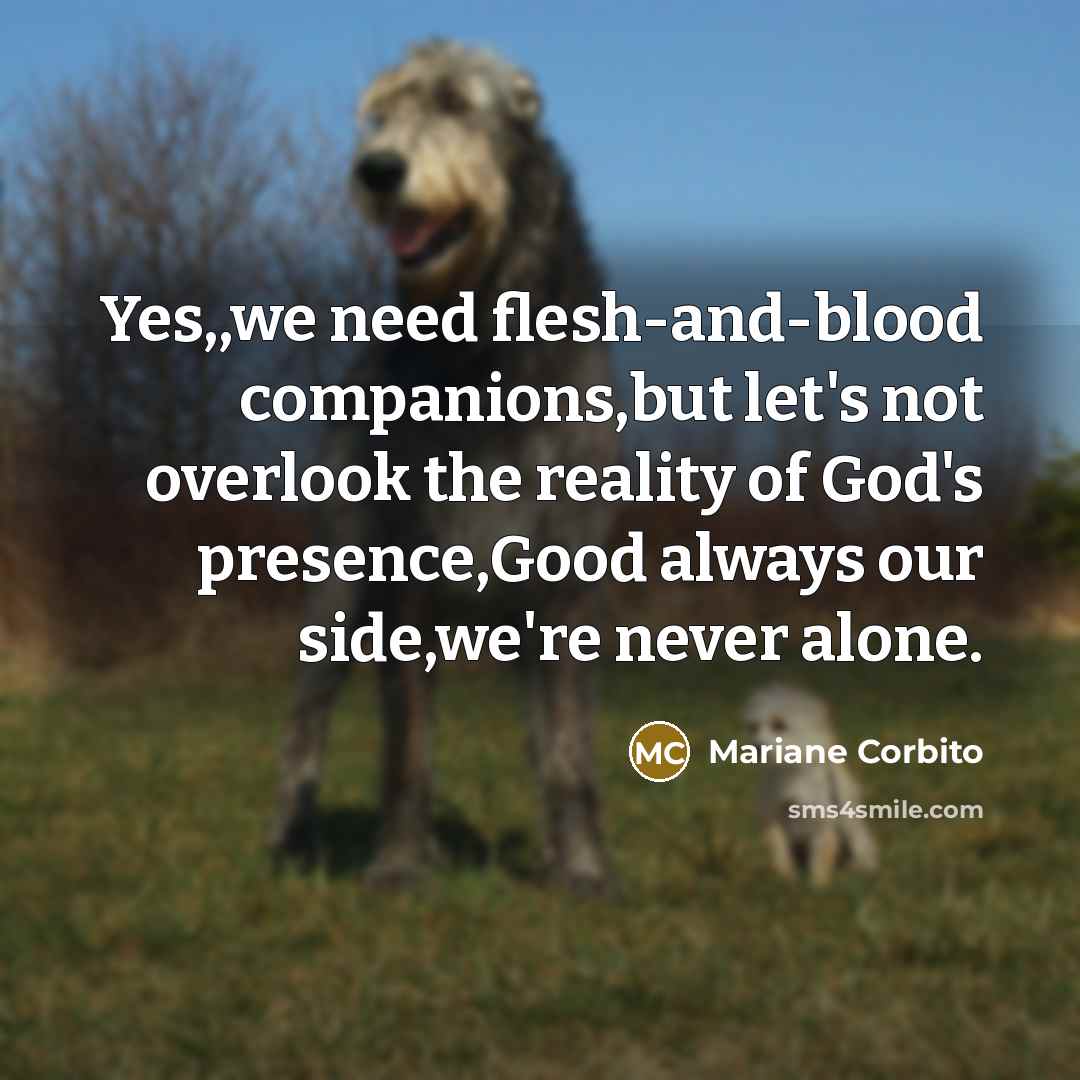 “Yes,,we need flesh-and-blood companions,but let's not overlook the reality of…” quote by Mariane Corbito