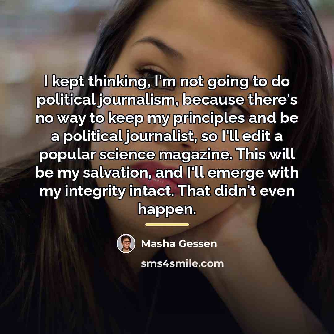 “I kept thinking, I'm not going to do political journalism,…” quote by Masha Gessen