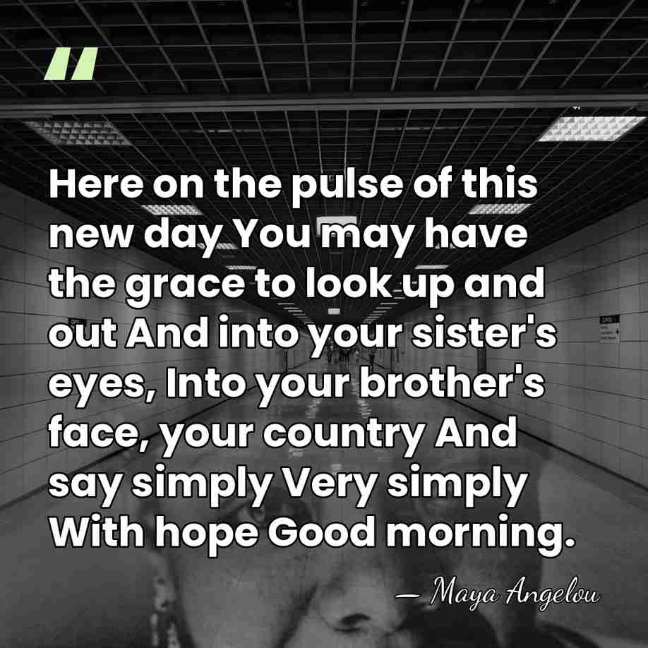 Here on the pulse of this new day You may have the&hellip; - Maya Angelou