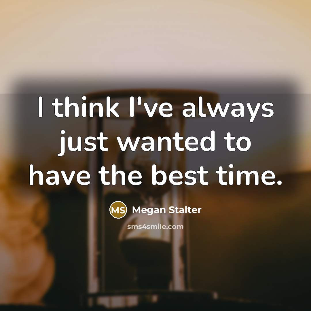 “I think I've always just wanted to have the best…” quote by Megan Stalter