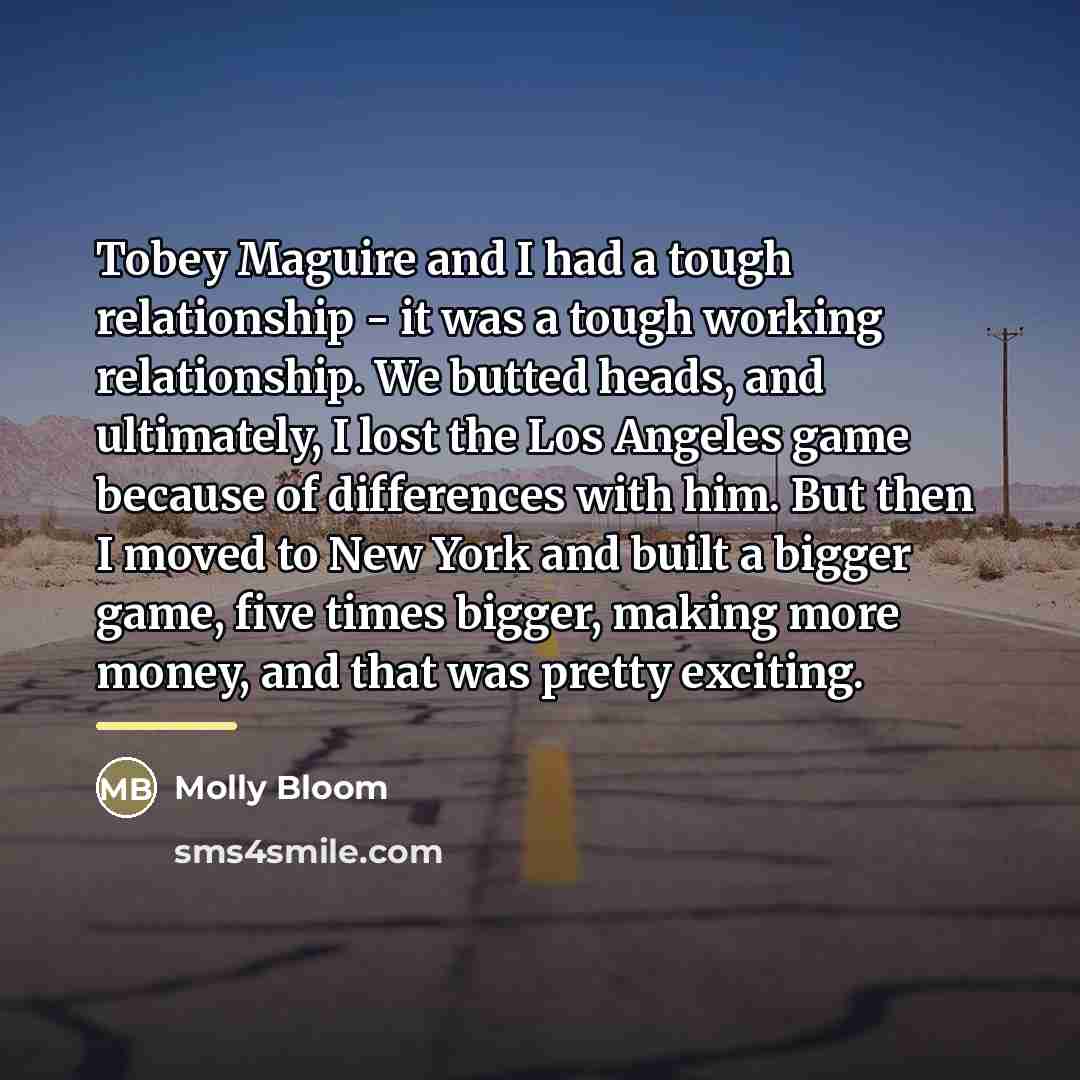 “Tobey Maguire and I had a tough relationship - it…” quote by Molly Bloom