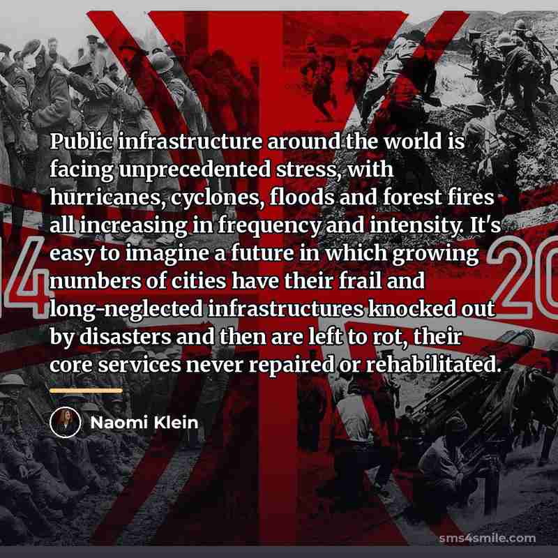 “Public infrastructure around the world is facing unprecedented stress, with…” quote by Naomi Klein