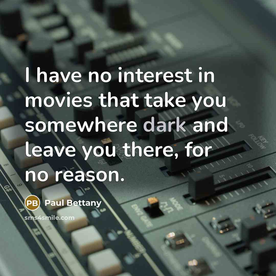 “I have no interest in movies that take you somewhere…” quote by Paul Bettany