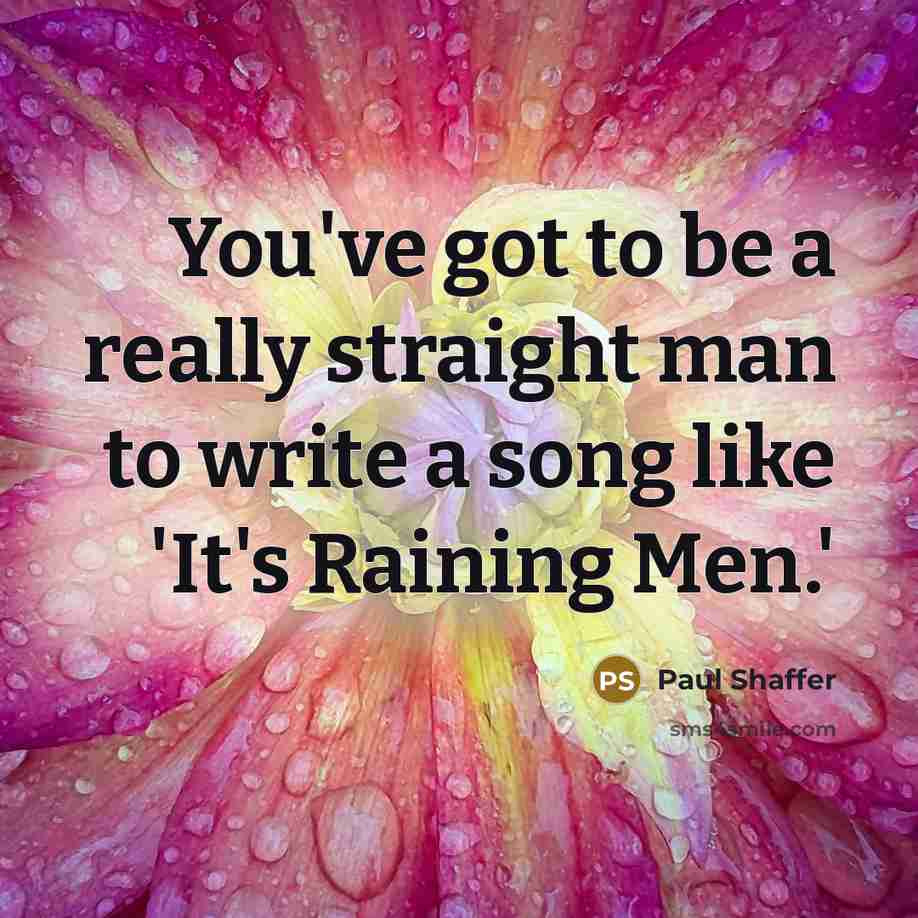 “You've got to be a really straight man to write…” quote by Paul Shaffer