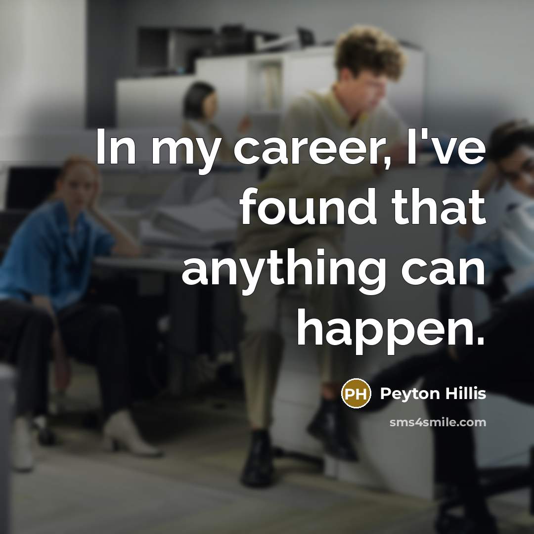 “In my career, I've found that anything can happen.…” quote by Peyton Hillis