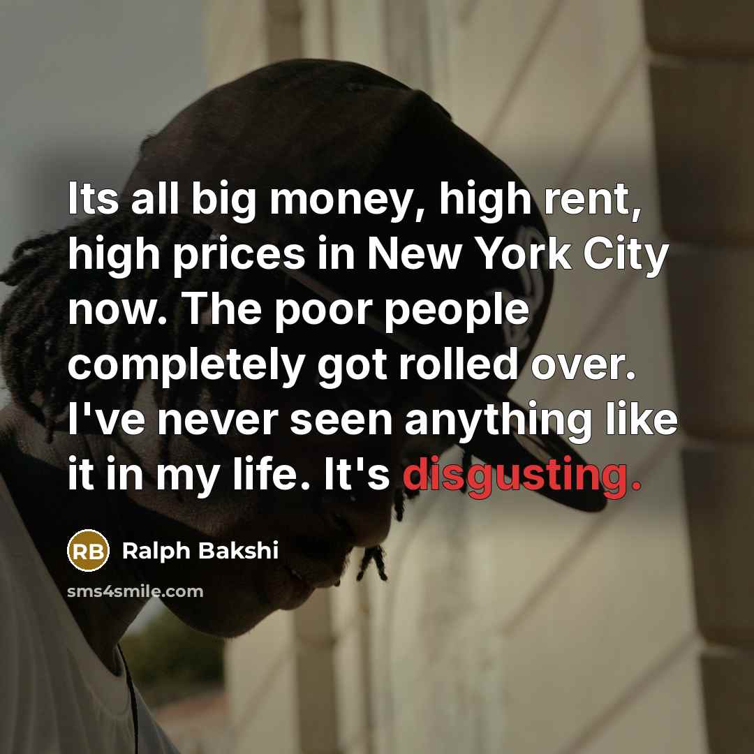 “Its all big money, high rent, high prices in New…” quote by Ralph Bakshi