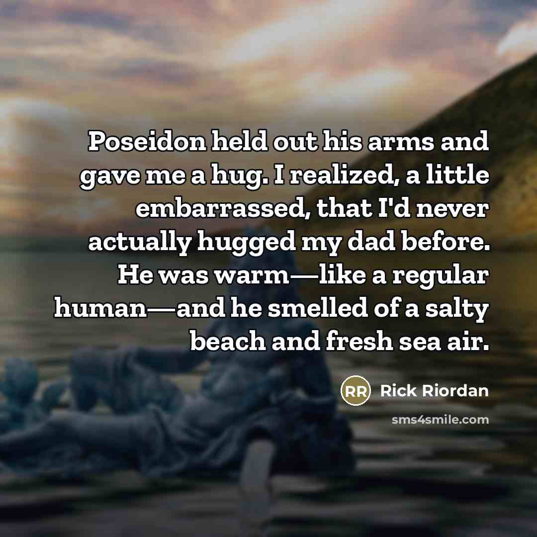 “Poseidon held out his arms and gave me a hug.…” quote by Rick Riordan