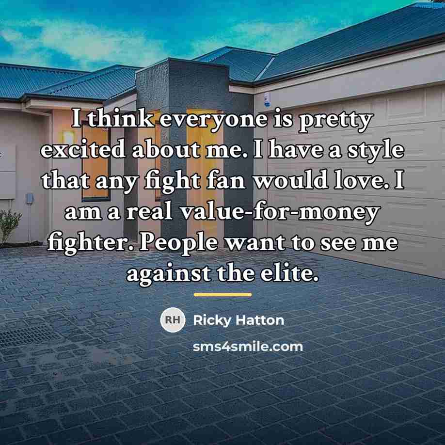 “I think everyone is pretty excited about me. I have…” quote by Ricky Hatton