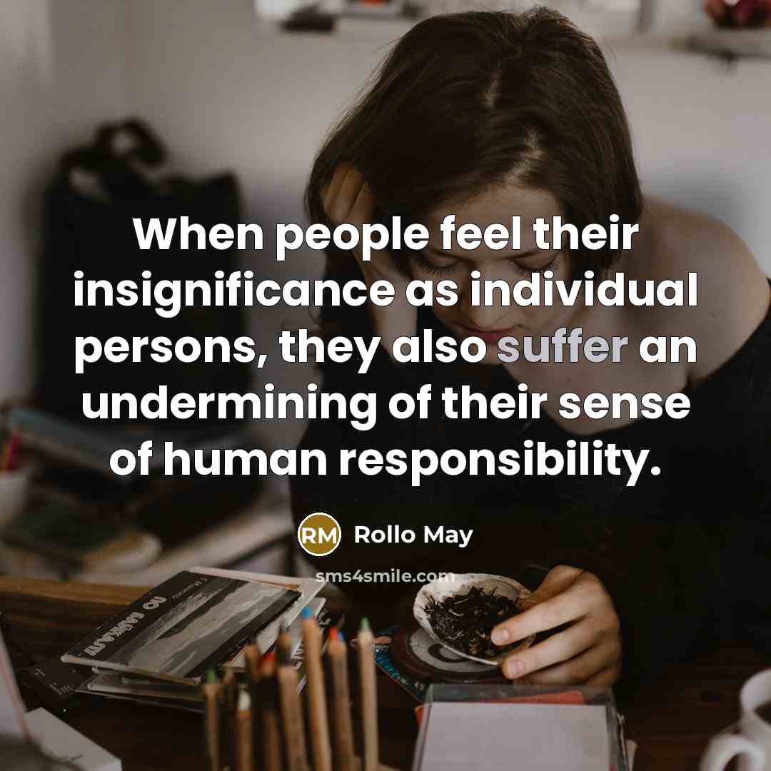 “When people feel their insignificance as individual persons, they also…” quote by Rollo May