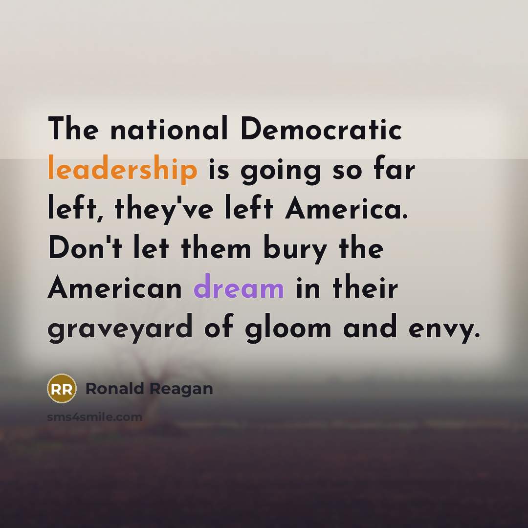 “The national Democratic leadership is going so far left, they've…” quote by Ronald Reagan