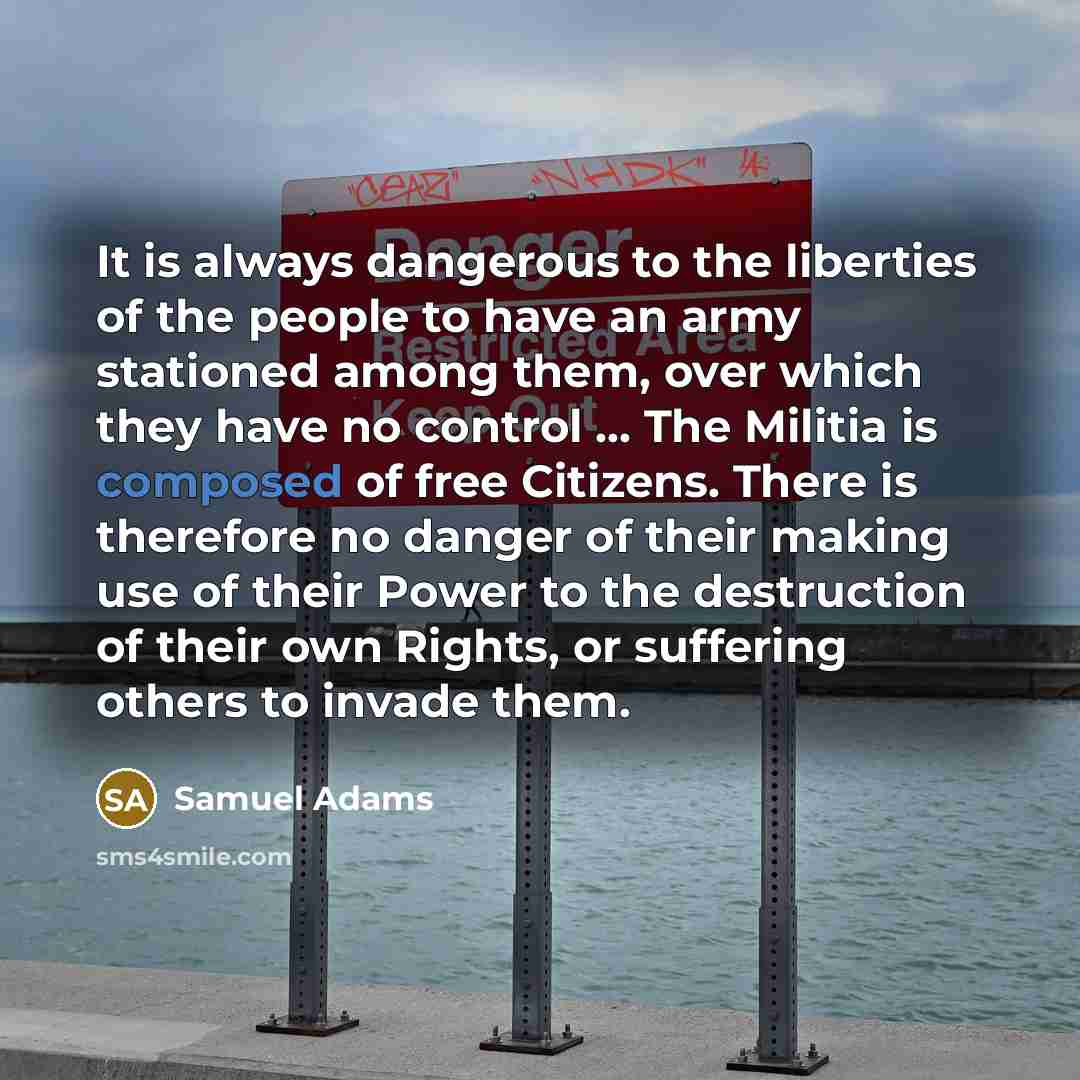 “It is always dangerous to the liberties of the people…” quote by Samuel Adams