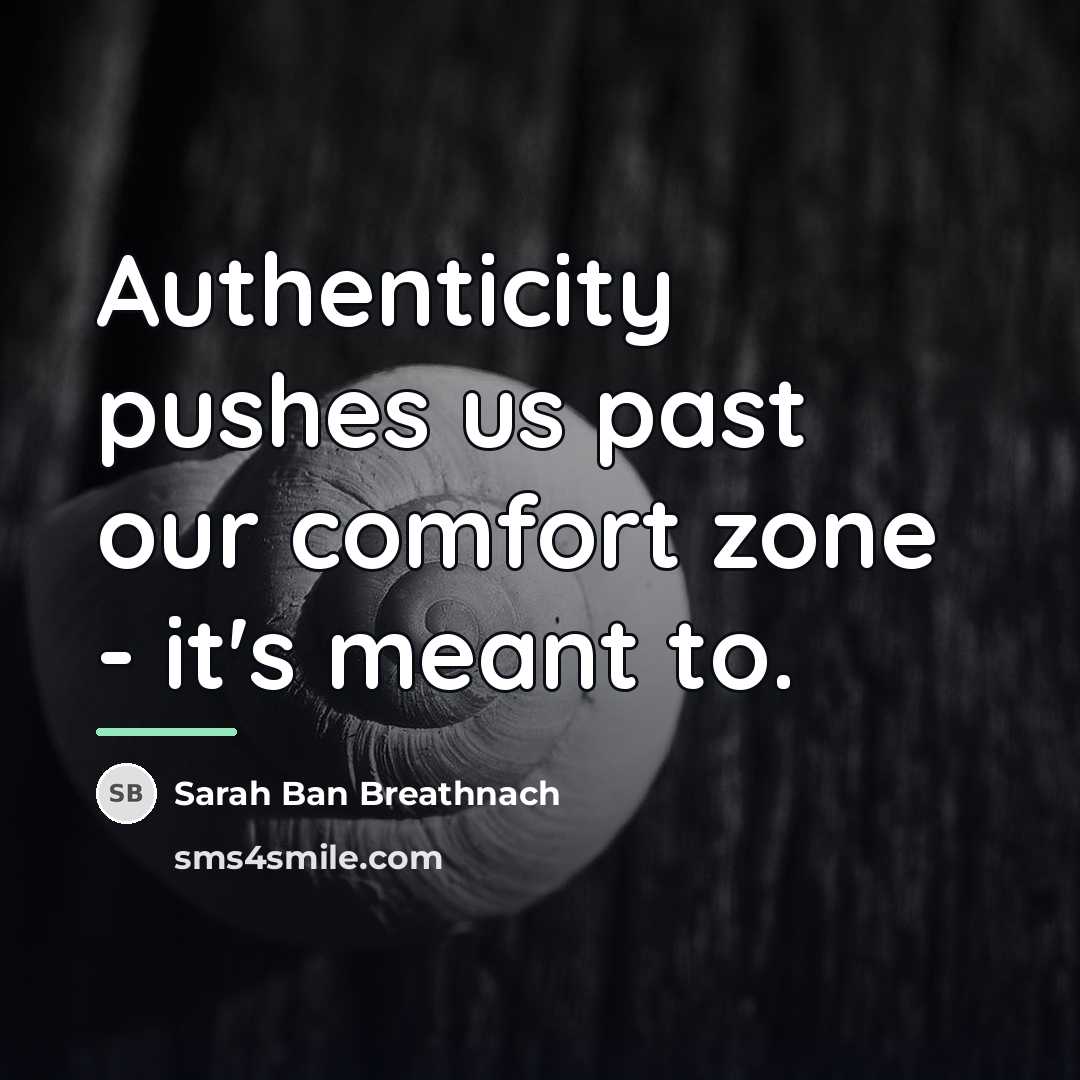 “Authenticity pushes us past our comfort zone - it's meant…” quote by Sarah Ban Breathnach