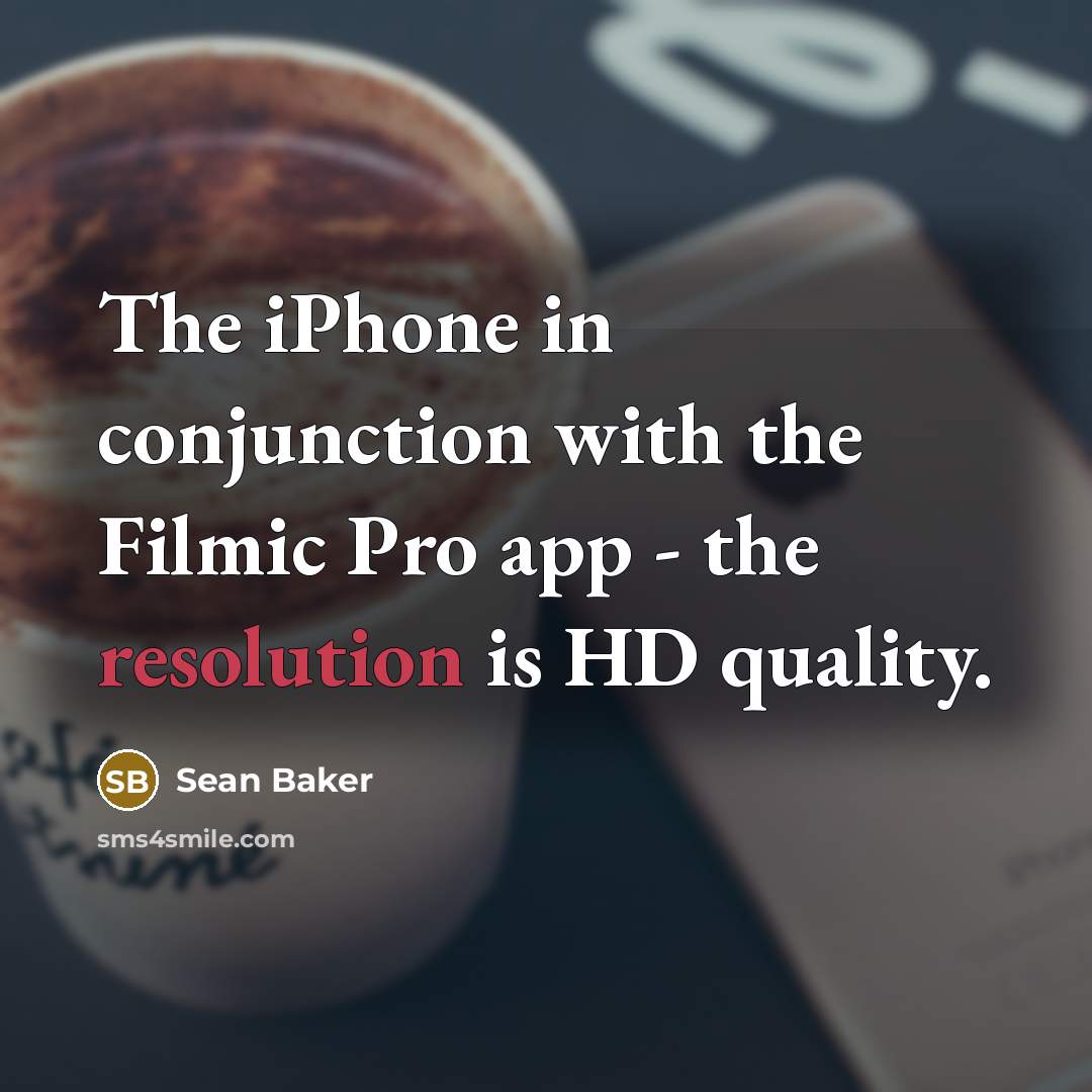 “The iPhone in conjunction with the Filmic Pro app -…” quote by Sean Baker