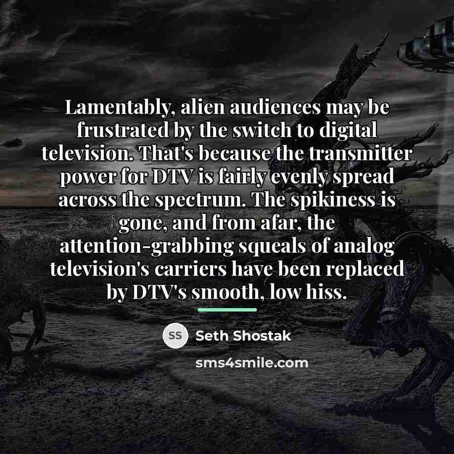 “Lamentably, alien audiences may be frustrated by the switch to…” quote by Seth Shostak
