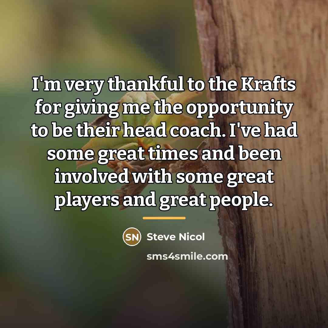 “I'm very thankful to the Krafts for giving me the…” quote by Steve Nicol