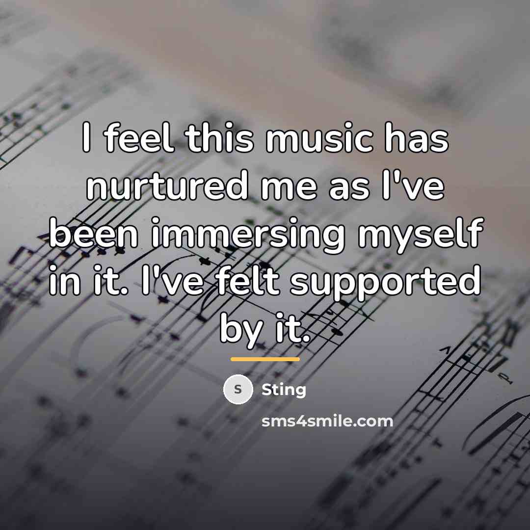 “I feel this music has nurtured me as I've been…” quote by Sting