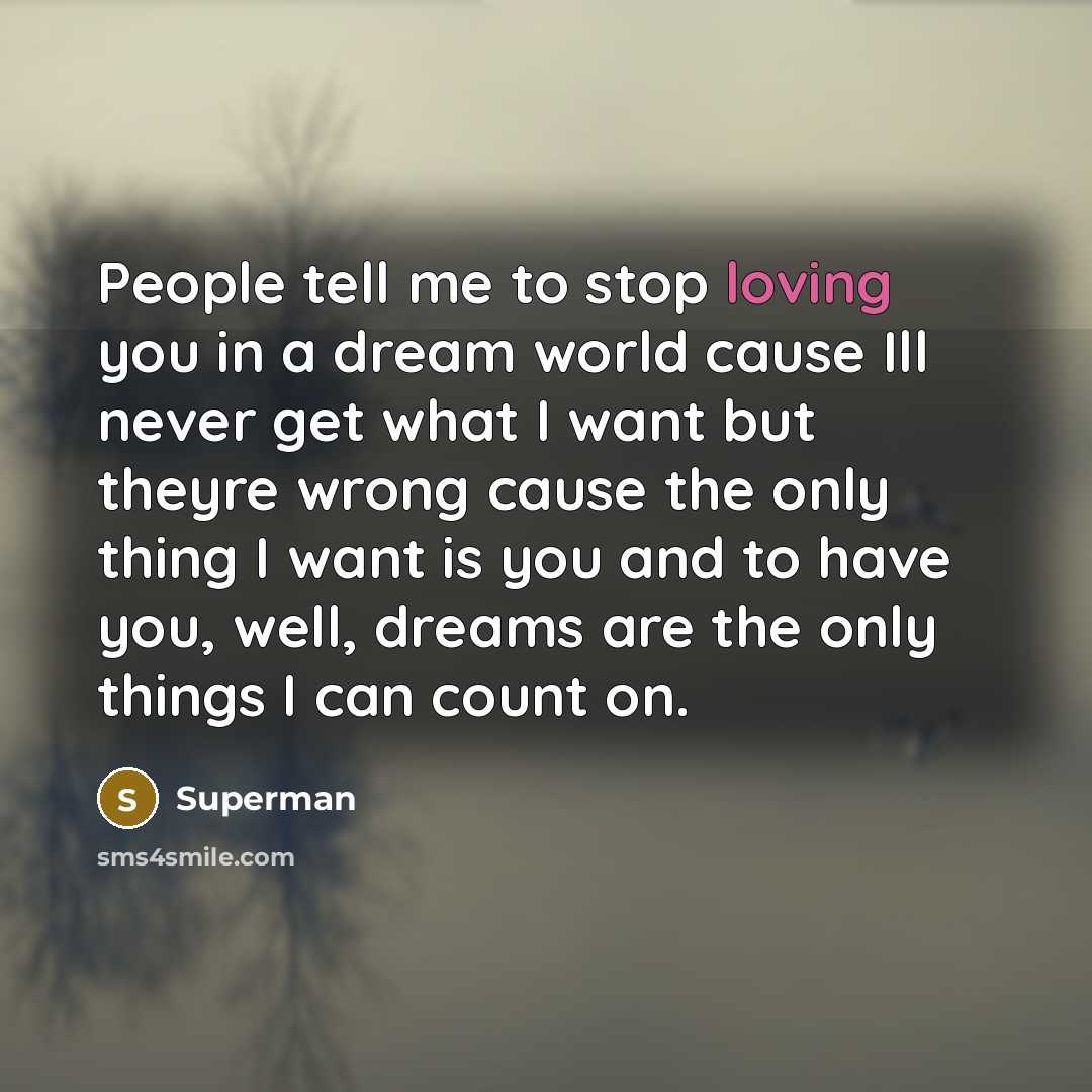 “People tell me to stop loving you in a dream…” quote by Superman