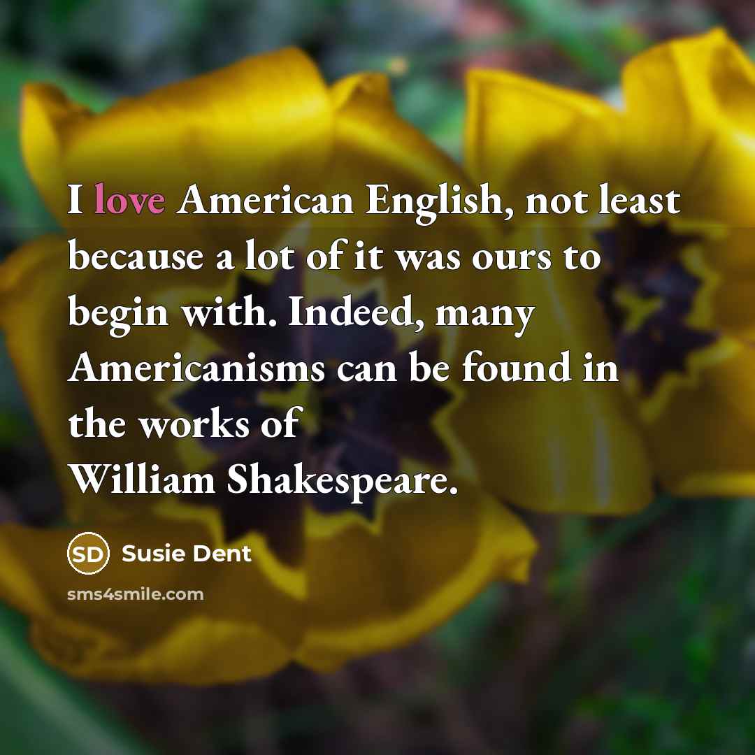 “I love American English, not least because a lot of…” quote by Susie Dent