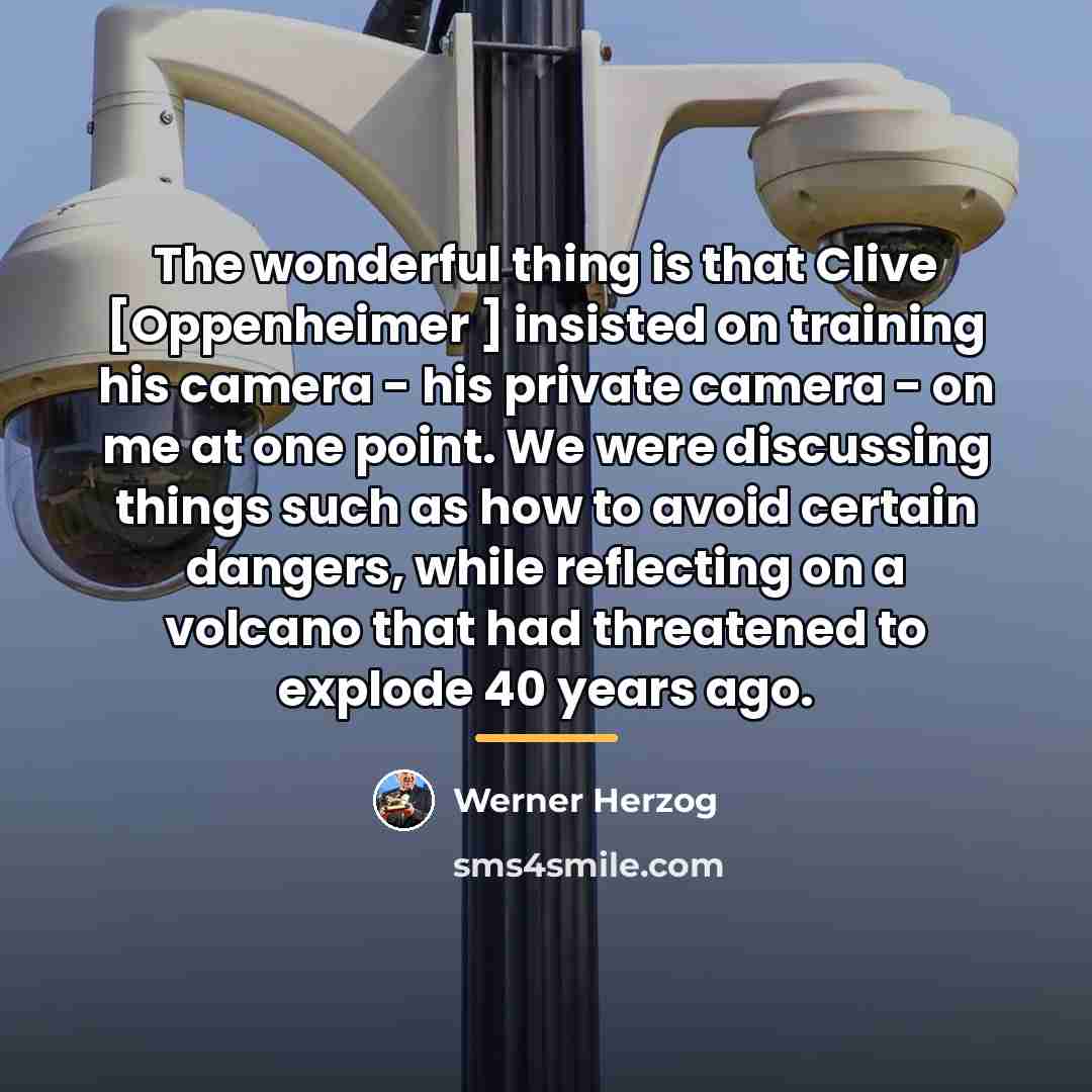“The wonderful thing is that Clive [Oppenheimer ] insisted on…” quote by Werner Herzog